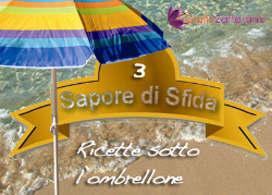 Ricette sotto l'ombrellone - Sapore di Sfida III